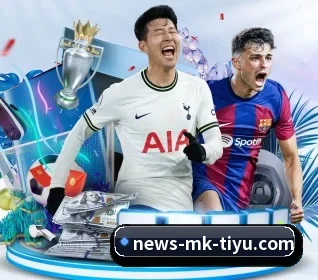 MK体育五大内容板块,覆盖赛事直播与实时比分 - 多运动项目内容板块 | MKSPORTS